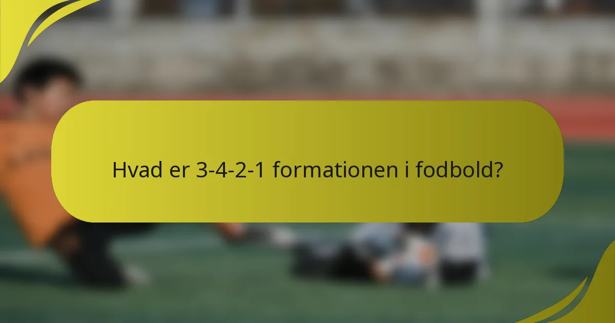 Hvad er 3-4-2-1 formationen i fodbold?