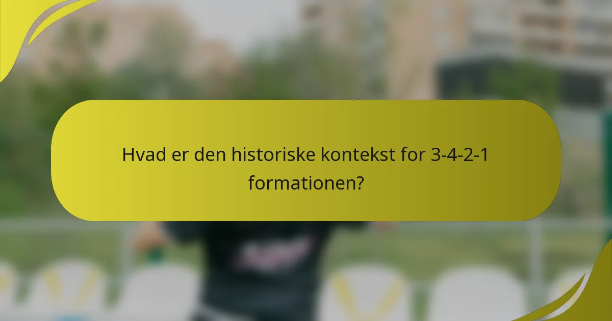 Hvad er den historiske kontekst for 3-4-2-1 formationen?