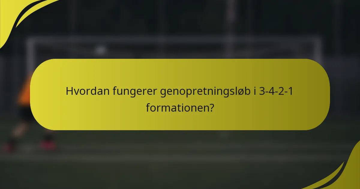Hvordan fungerer genopretningsløb i 3-4-2-1 formationen?