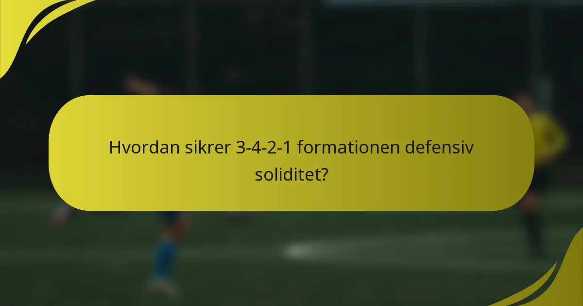 Hvordan sikrer 3-4-2-1 formationen defensiv soliditet?
